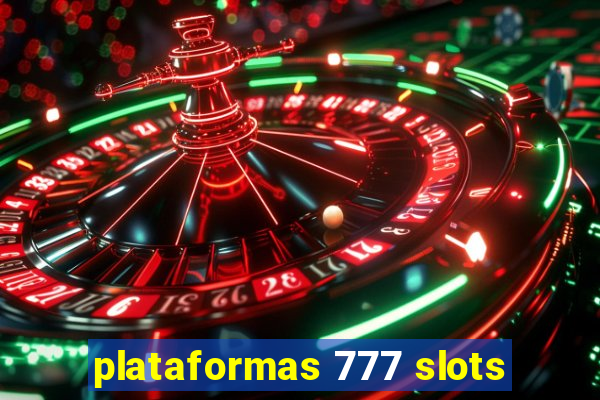 plataformas 777 slots